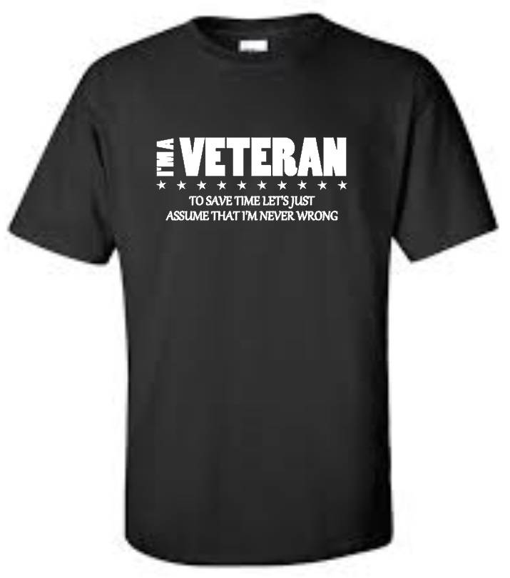 I'M A Veteran I'M Never Wrong T Shirt Funny Humor Occupation Mens Tee ...