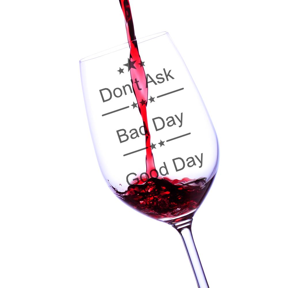 Good Day, Bad Day, Don’t Ask Wine Glass, Fun Novelty Gift PW9BL