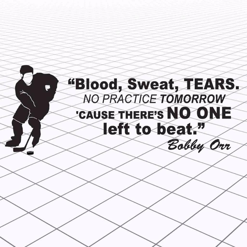 Bobby Orr Wall Decal Quote Blood Sweat Tears No Practice No One Left To Beat Ebay