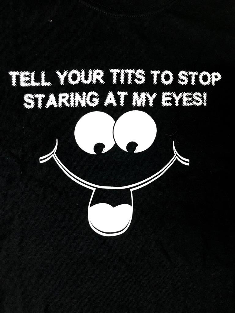 Tell Your Tits Stop Staring At My Eyes Mens Funny Black T Shirt Mlxl 