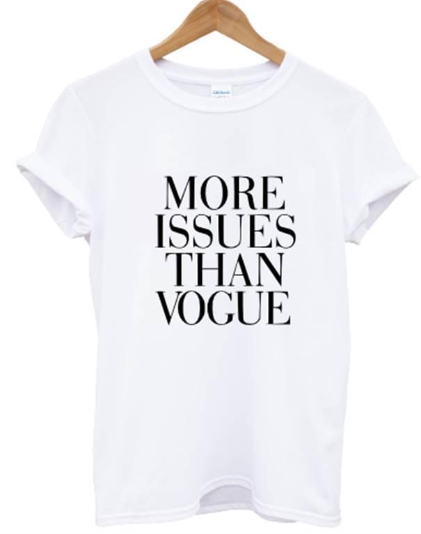 MORE ISSUES THAN VOGUE T SHIRT CELFIE TOP HIPSTER SWAG DOPE WASTED ...
