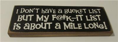 Whimsical Wood  I DON/'T HAVE A BUCKET LIST  Sign Signs Gift Wall Decor