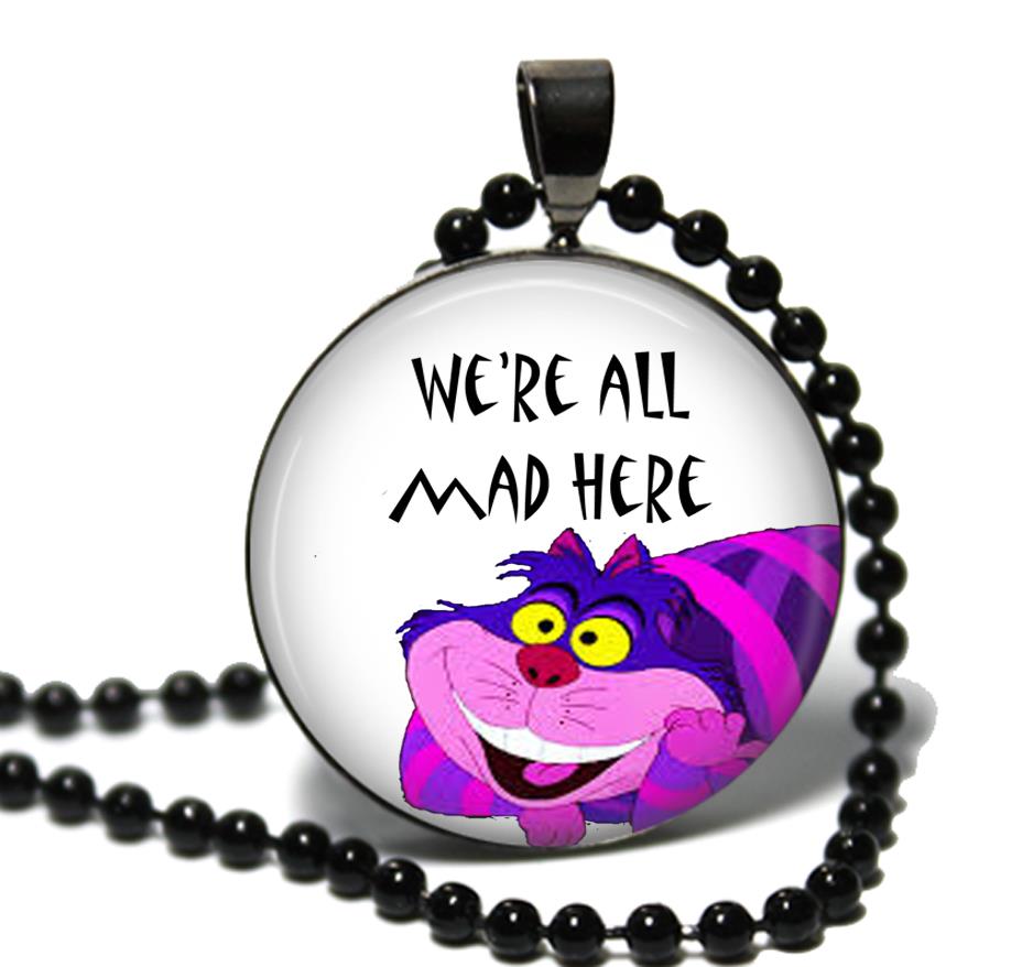 Alice In Wonderland Quote We Re All Mad Here Cheshire Glass Top Pendant Necklace Ebay