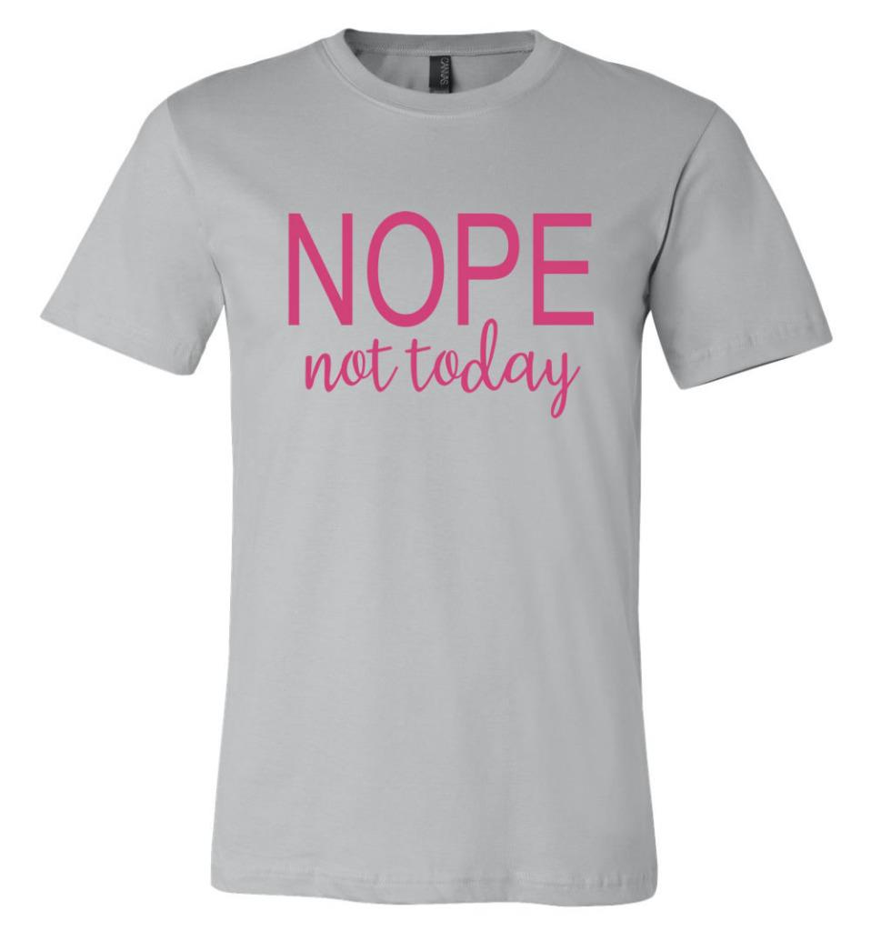 Funny NOPE Not Today Soft T-Shirt Humor College Novelty Adult Gift Tee ...