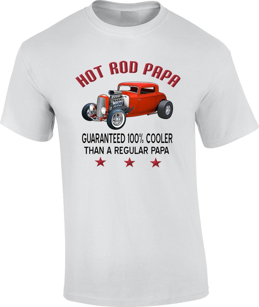 Hot Rod Papa Guaranteed 100 Percent Cooler Than A Regular Papa Car T-Shirt