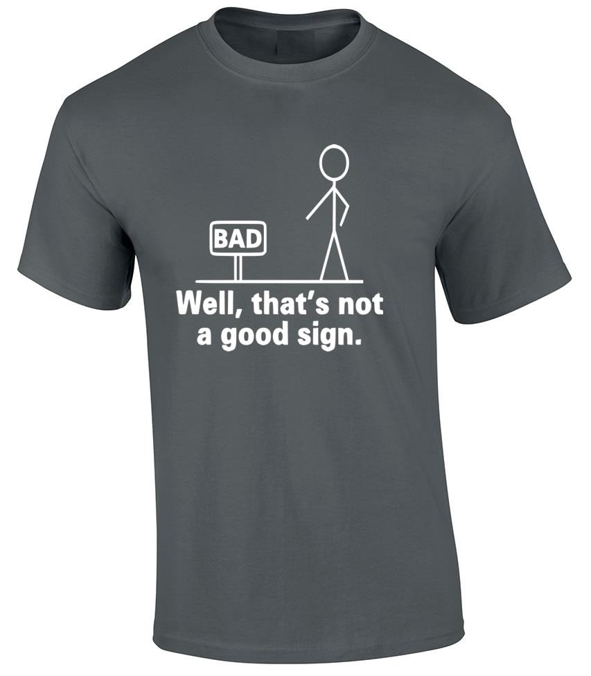 Funny Stick Man Humor That's Not A Good Sign T-Shirt Bad Sign Tee | eBay