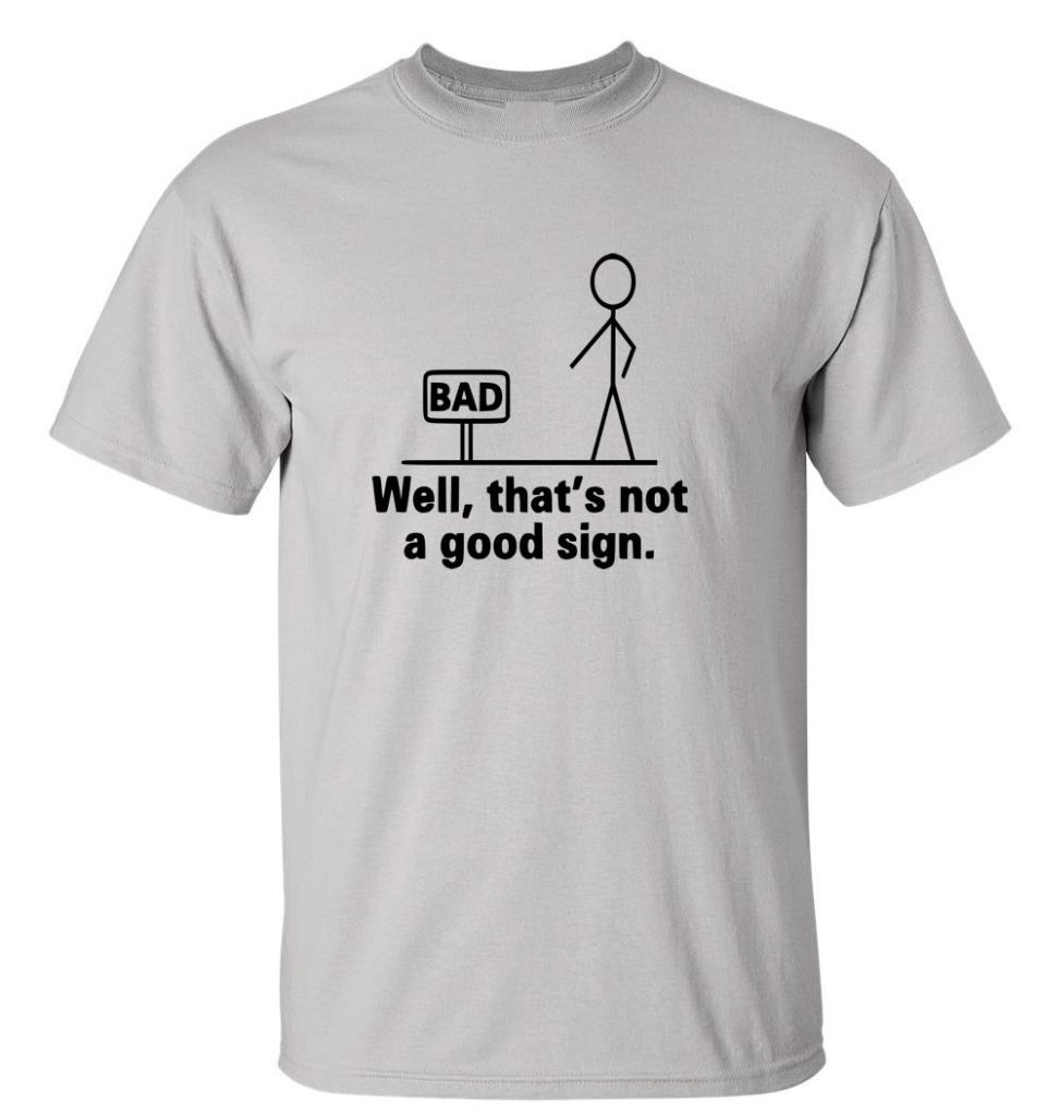 Funny Stick Man Humor That's Not A Good Sign T-Shirt Bad Sign Tee | eBay