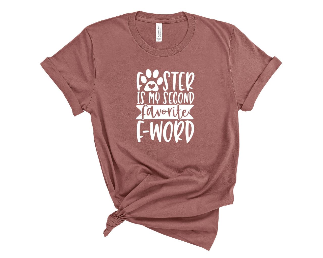 Foster Is My Second Favorite F-Word T-Shirt Foster Is My Second Favorite F-Word T-Shirt