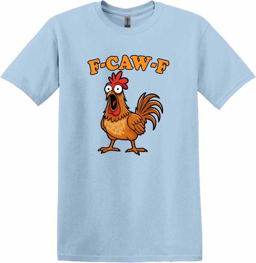 Funny-F Caw-F Chicken Shirt Humor FCAWF T-Shirt