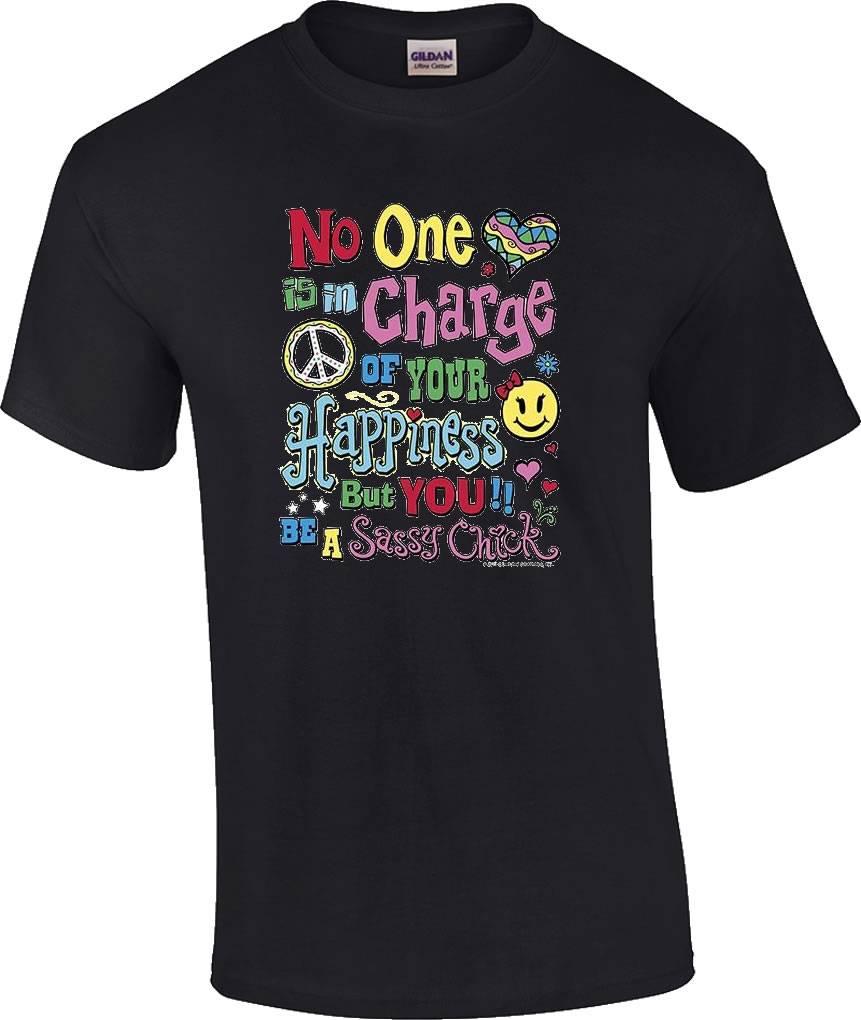 No One is in Charge of your Happiness But You Be A Sassy Chick Peace T-Shirt
