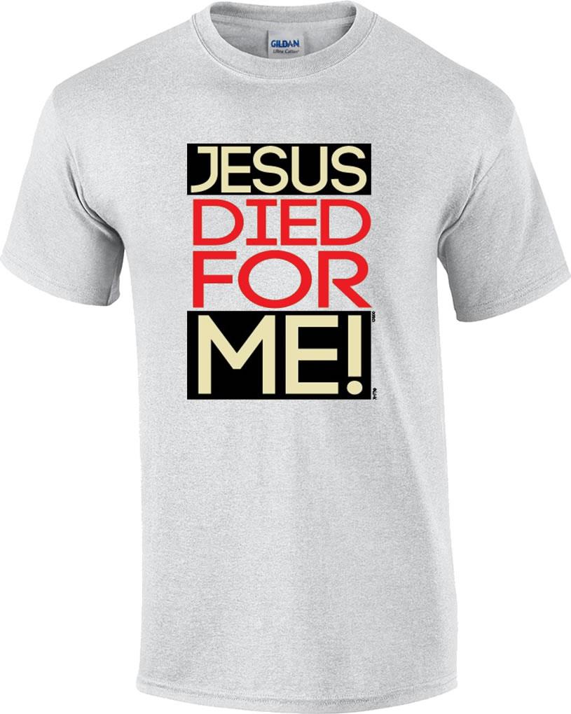 Christian Jesus Died For Me Religious T-Shirt