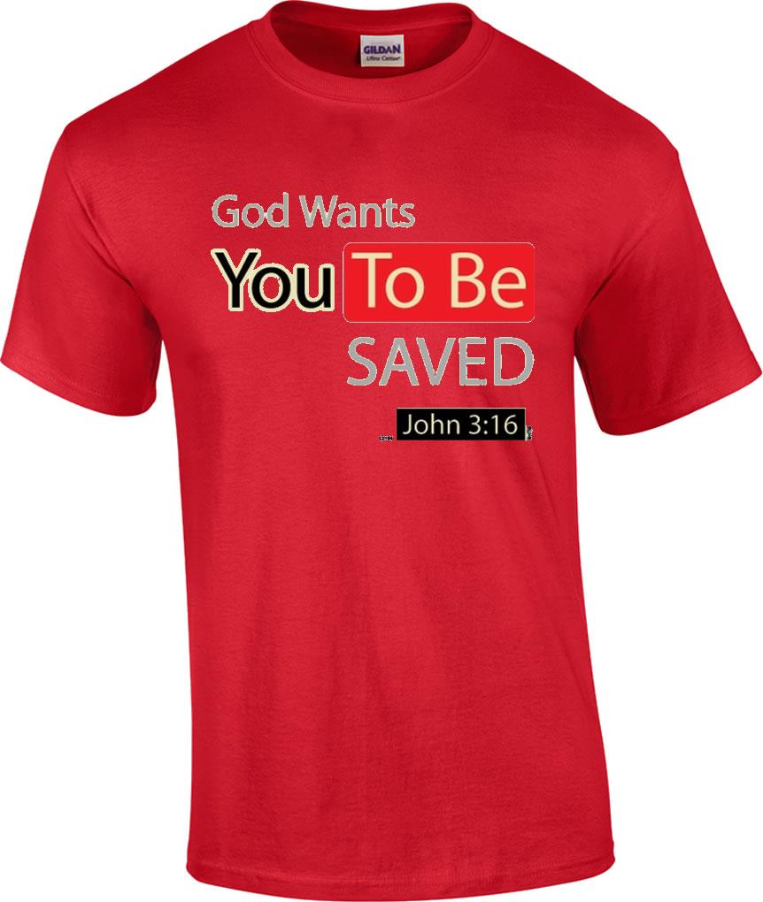 Christian God Wants You To Be Saved John 3:16 Jesus Christ Religious T ...