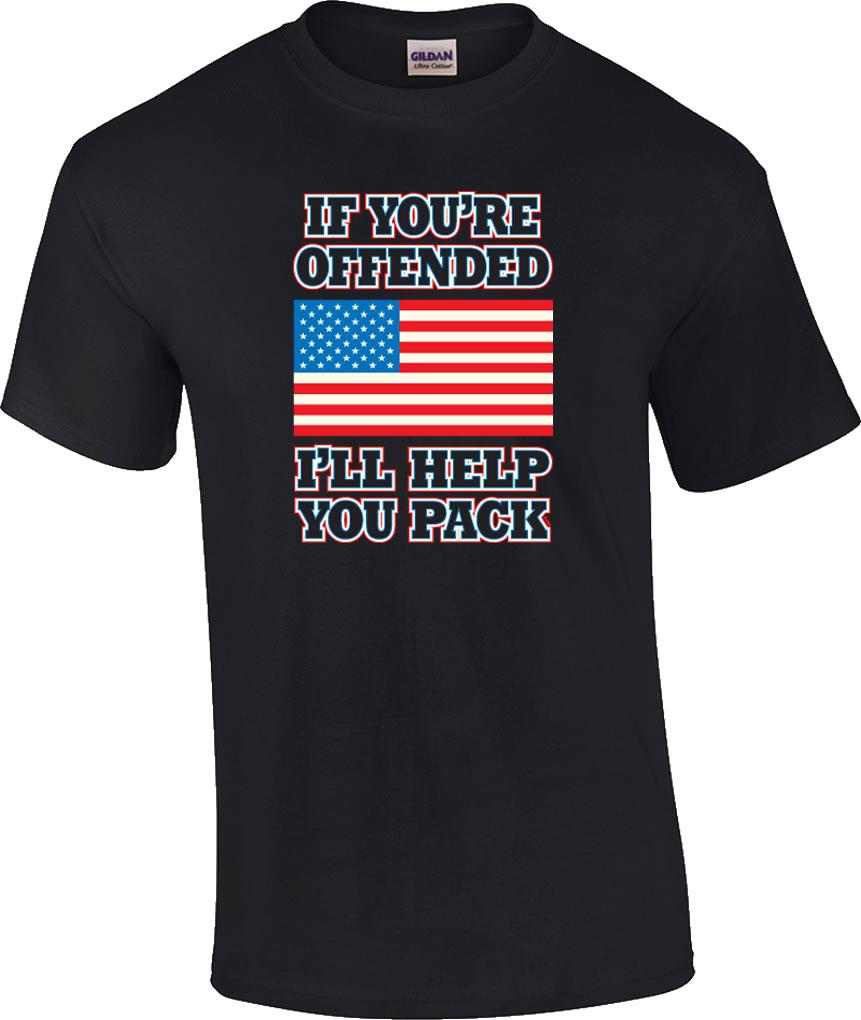 Funny If You're Offended I'll Help You Pack Flag Politically Correct T ...