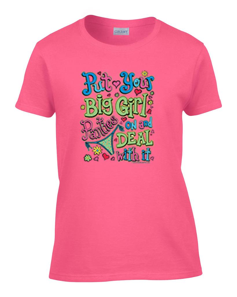 Ladies Funny Put Your Big Girl Panties On And Deal With It Women's T ...