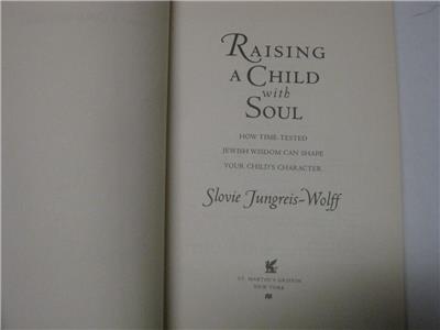 Raising a Child with Soul: How Time-Tested Jewish Wisdom Can Shape Your Childs Character