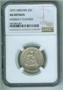 U.S. 1873 SEATED LIBERTY QUARTER ARROWS NGC AU DETAILS HARSHLY