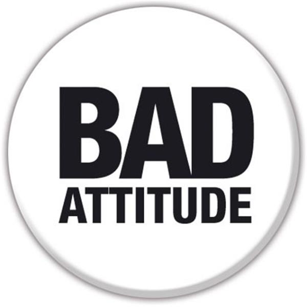 bad attitude amusing funny button badge 25mm 1 inch new