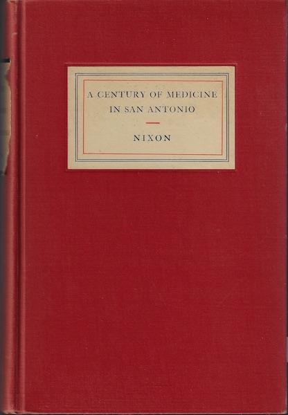 Image for A century of medicine in San Antonio;: The story of medicine in Bexar county, Texas,