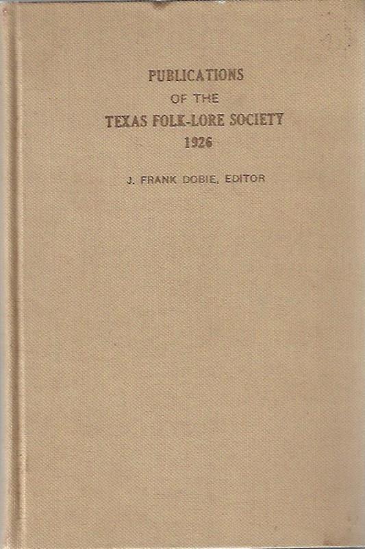 Publications of the Texas Folk-Lore Society Number IV