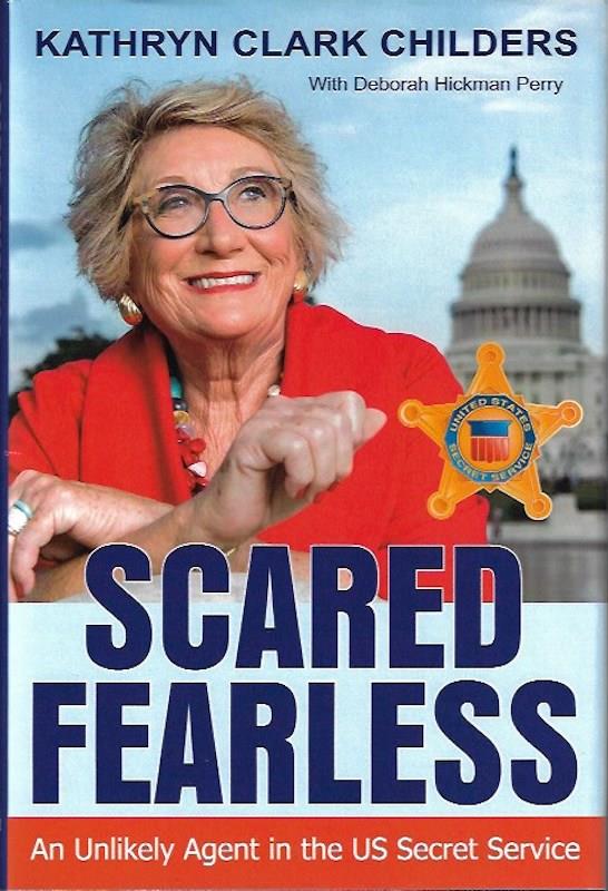 Image for Scared Fearless: An Unlikely Agent in the US Secret Service SIGNED