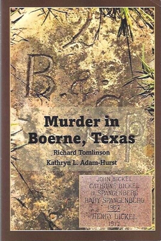 Murder in Boerne, Texas: SIGNED The Untold Story of the Bickel Family Massacre
