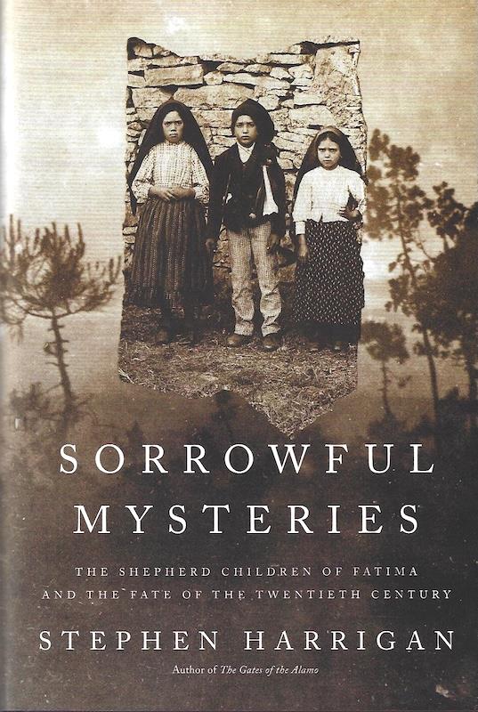 Sorrowful Mysteries: SIGNED The Shepherd Children of Fatima and the Fate of the Twentieth Century