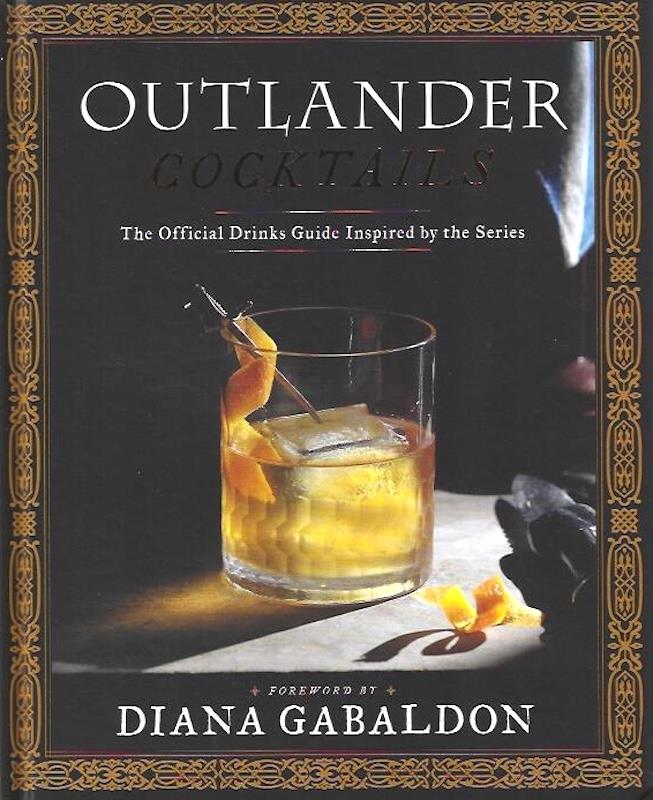 Outlander Cocktails: SIGNED, The Official Drinks Guide Inspired by the Series
