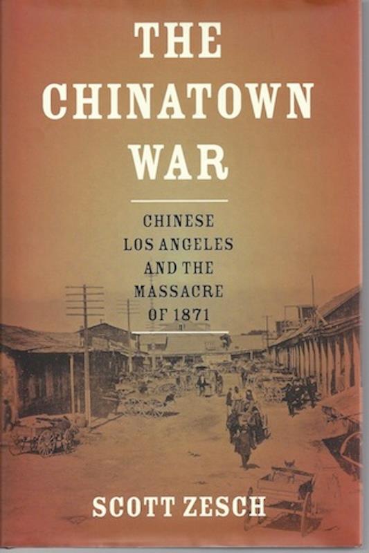 The Chinatown War: Chinese Los Angeles and the Massacre of 1871