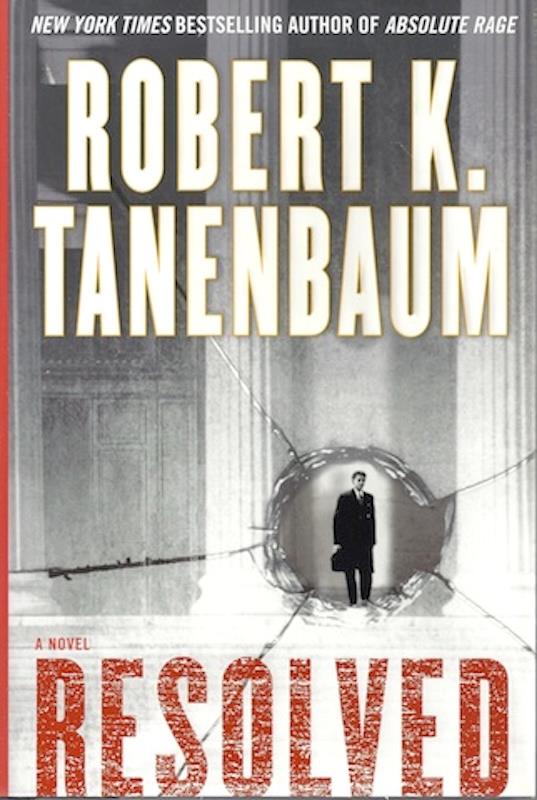 Resolved : A Novel by Tanenbaum, Robert K.
