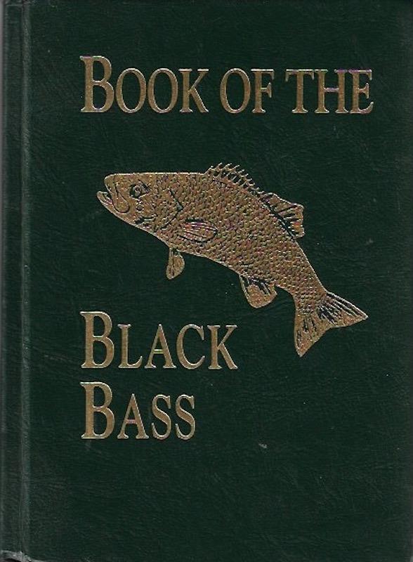 Book of the black bass: Comprising its complete scientific and life history, together with a practical treatise on angling and fly fishing and a full description of tools, tackle and implements
